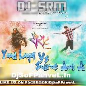 Yaad Lagal Vs Sairat Jhal Ji - DJ SRM Remix